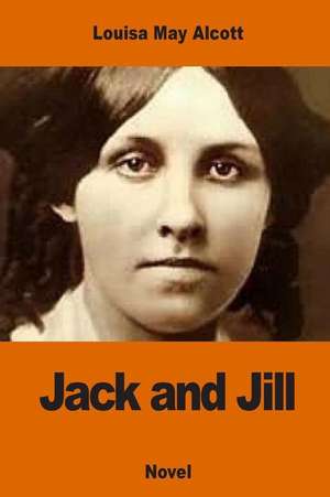 Jack and Jill de Louisa May Alcott