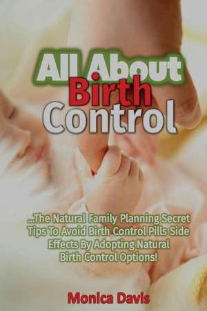 All about Birth Control de Monica Davis