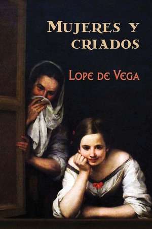 Mujeres y Criados de Lope De Vega