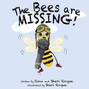 The Bees Are Missing! de Roque, Ilow