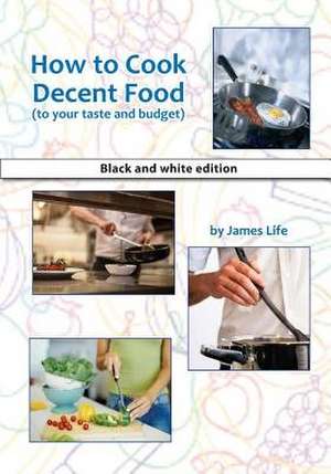 How to Cook Decent Food de James Life