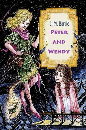 Peter and Wendy de J. M. Barrie