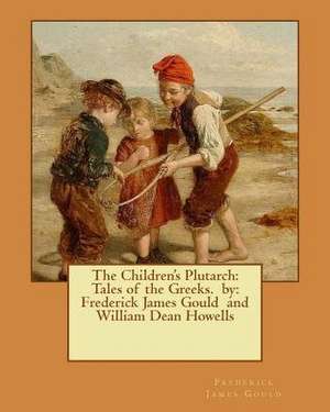 The Children's Plutarch de Frederick James Gould