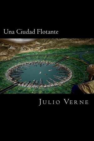 Una Ciudad Flotante (Spanish Edition) de Julio Verne