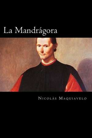 La Mandragora (Spanish Edition) de Nicolas Maquiavelo