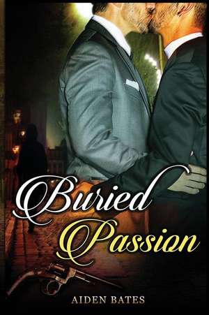 Buried Passion de Aiden Bates