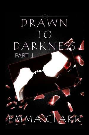 Drawn to Darkness de Emma Clark