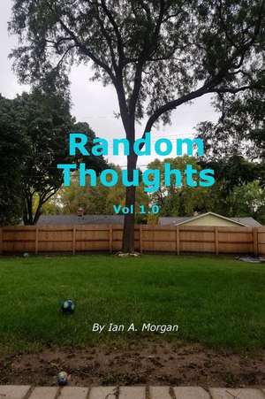 Random Thoughts Vol 1.0 de Morgan, Ian a.