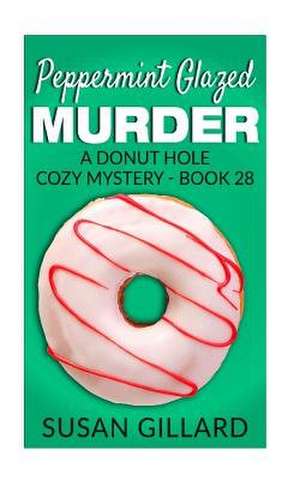 Peppermint Glazed Murder de Susan Gillard