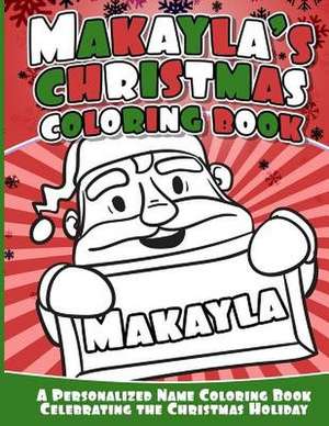 Makayla's Christmas Coloring Book de Books, Makayla