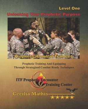 Unlocking Your Prophetic Purpose de Cecilia Mathis