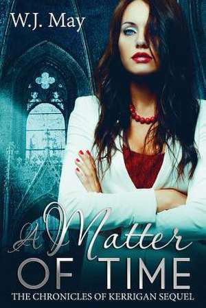 A Matter of Time de W. J. May