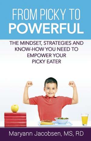 From Picky to Powerful de Maryann Jacobsen