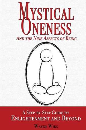 Mystical Oneness and the Nine Aspects of Being de Wirs, Wayne