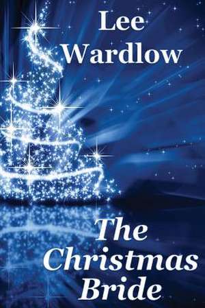 The Christmas Bride de Lee Wardlow