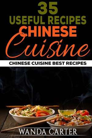 35 Useful Recipes Chinese Cuisine. Chinese Cuisine. Best Recipes. de Wanda Carter