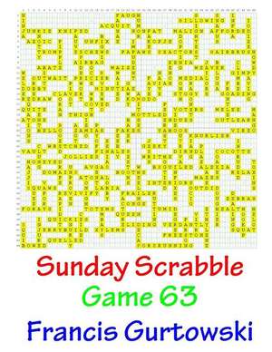 Sunday Scrabble Game 63 de MR Francis Gurtowski