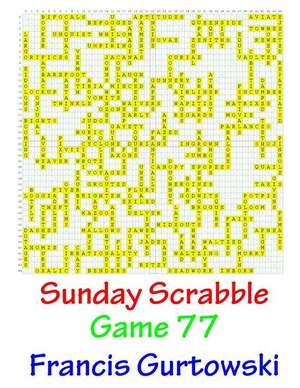 Sunday Scrabble Game 77 de MR Francis Gurtowski