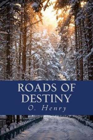 Roads of Destiny de O. Henry