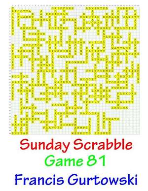 Sunday Scrabble Game 81 de MR Francis Gurtowski