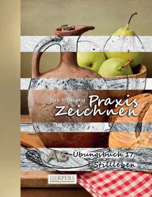 Praxis Zeichnen - A3 Ubungsbuch 17 de York P. Herpers