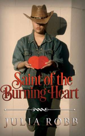 Saint of the Burning Heart de Julia Robb