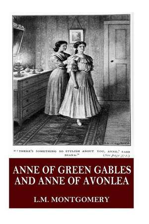 Anne of Green Gables and Anne of Avonlea de Lucy Maud Montgomery