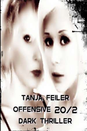 Offensive 20/2 de T. Tanja Feiler F.