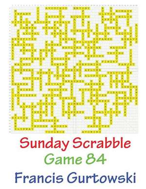 Sunday Scrabble Game 84 de MR Francis Gurtowski