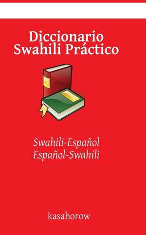 Diccionario Swahili Practico de Kasahorow