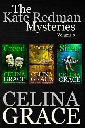 The Kate Redman Mysteries Volume 3 (Creed, Sanctuary, Siren) de Celina Grace