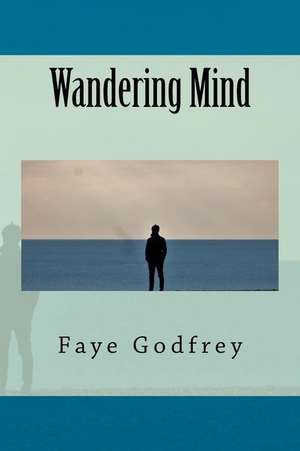 Wandering Mind de Faye Godfrey