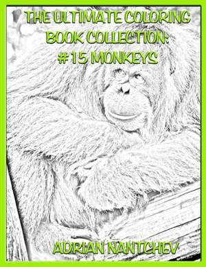 The Ultimate Coloring Book Collection #15 Monkeys de Nantchev, Adrian