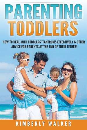 Parenting Toddlers de Walker, Kimberly