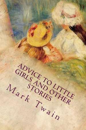 Advice to Little Girls and Other Stories de Twain Mark