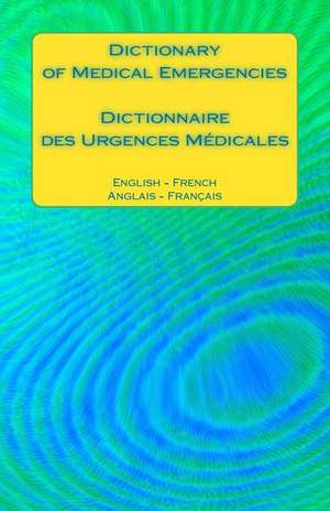 Dictionary of Medical Emergencies / Dictionnaire Des Urgences Medicales de Edita Ciglenecki