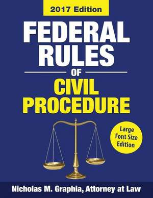 Federal Rules of Civil Procedure 2017, Large Font Edition de Graphia, Nicholas M.