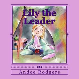 Lily the Leader de Andee Rodgers