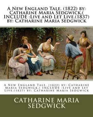 A New England Tale. (1822) by de Catharine Maria Sedgwick