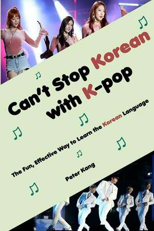 Can't Stop Korean with K-Pop de Kang, MR Peter H.