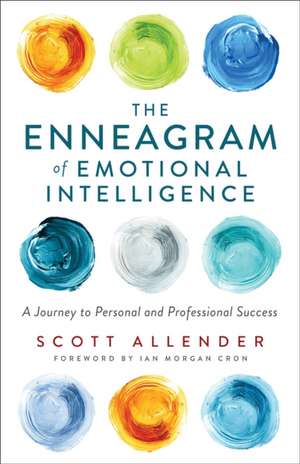 The Enneagram of Emotional Intelligence – A Journey to Personal and Professional Success de Scott Allender