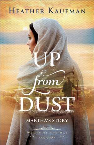 Up from Dust – Martha`s Story de Heather Kaufman