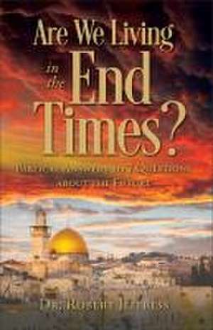 Are We Living in the End Times? – Biblical Answers to 7 Questions about the Future de Dr. Robert Jeffress