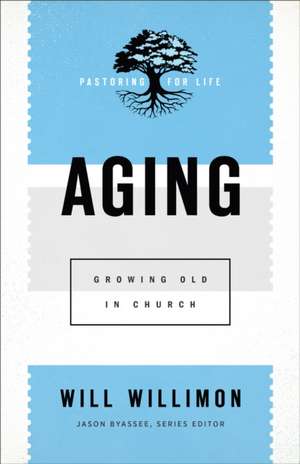 Aging – Growing Old in Church de Will Willimon