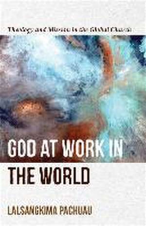 God at Work in the World – Theology and Mission in the Global Church de Lalsangkima Pachuau