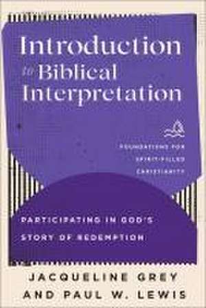 Introduction to Biblical Interpretation – Participating in God`s Story of Redemption de Jacqueline Grey