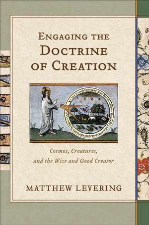 Engaging the Doctrine of Creation de Matthew Levering