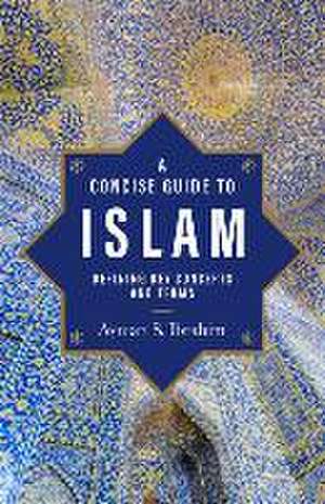 A Concise Guide to Islam – Defining Key Concepts and Terms de Ayman S. Ibrahim