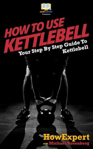 How to Use Kettlebell de Howexpert Press