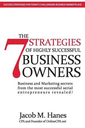 The 7 Strategies of Highly Successful Business Owners de Hanes, Jacob M.